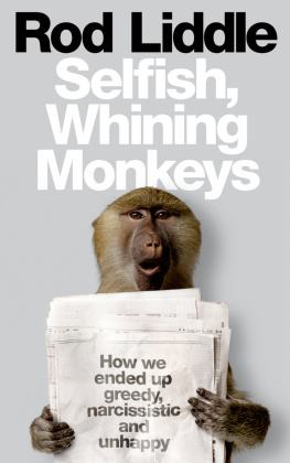 Rod Liddle - Selfish, whining monkeys: how we ended up greedy, narcissistic and unhappy