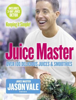 Jason Vale Juice Master Keeping It Simple: Over 100 Delicious Juices and Smoothies