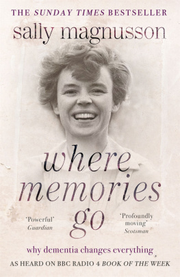 Magnusson Mamie - Where Memories Go: Why dementia changes everything - Now with a new chapter