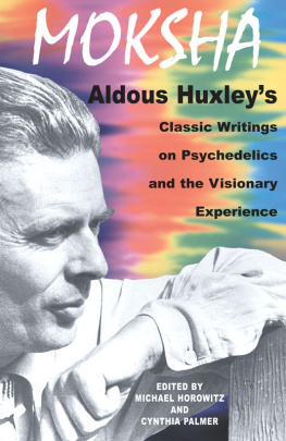 Horowitz Michael - Moksha: Aldous Huxleys classic writings on psychedelics and the visionary experience