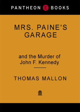 Thomas Mallon Mrs. Paines Garage: and the Murder of John F. Kennedy