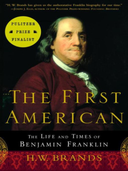 Franklin Benjamin The First American: The Life and Times of Benjamin Franklin