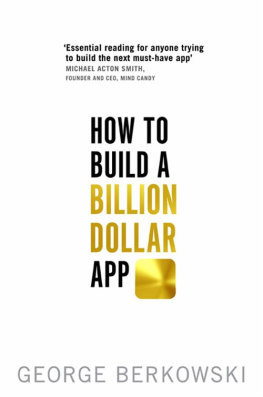 George Berkowski - How to Build a Billion Dollar App: Discover the Secrets of the Most Successful Entrepreneurs of Our Time