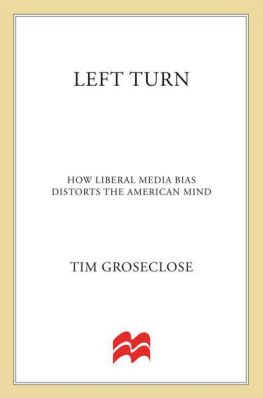 Groseclose PhD - Left Turn: How Liberal Media Bias Distorts the American Mind