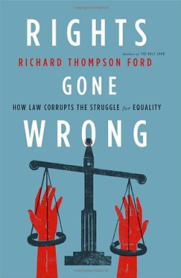 Richard Thompson Ford Rights Gone Wrong: How Law Corrupts the Struggle for Equality