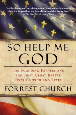 Forrest Church - So Help Me God: The Founding Fathers and the First Great Battle Over Church and State