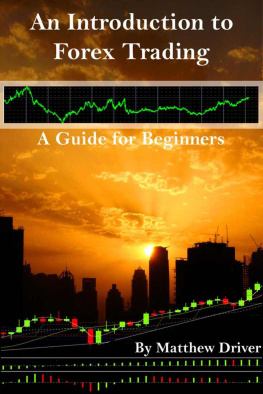 Matthew Driver An Introduction to Forex Trading - a Guide for Beginners