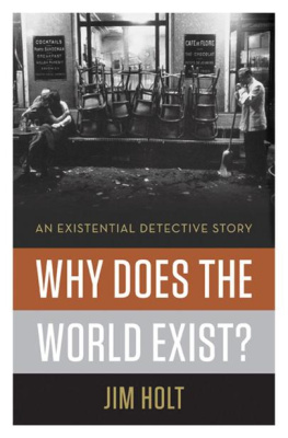 Holt - Why Does the World Exist?: An Existential Detective Story