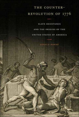 Horne - The Counter-Revolution of 1776: Slave Resistance and the Origins of the United States of America