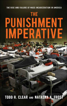 Clear Todd R. - The Punishment Imperative: The Rise and Failure of Mass Incarceration in America