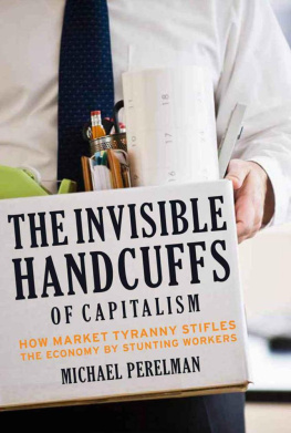 Perelman - The Invisible Handcuffs of Capitalism: How Market Tyranny Stifles the Economy by Stunting Workers