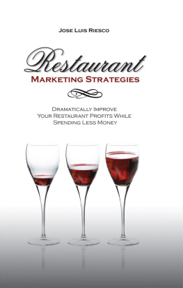 Jose Luis Riesco - Restaurant Marketing Strategies: Dramatically Improve Your Restaurant Profits While Spending Less Money