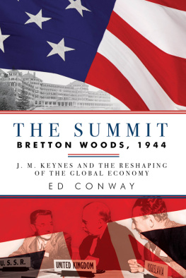 Conway Edmund - The summit: Bretton Woods, 1944: J.M. Keynes and the reshaping of the global economy
