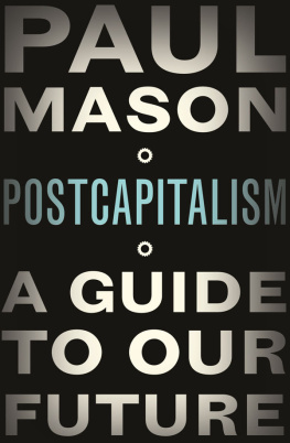 Paul Mason - PostCapitalism: A Guide to Our Future