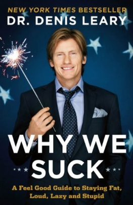 Denis Leary Why We Suck: A Feel Good Guide to Staying Fat, Loud, Lazy and Stupid