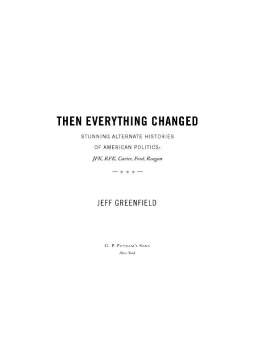 Table of Contents ALSO BY JEFF GREENFIELD NONFICTION The Advance Man with - photo 1