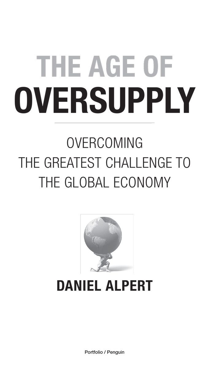 The Age of Oversupply Overcoming the Greatest Challenge to the Global Economy - image 1