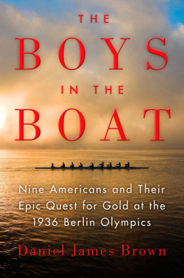 Daniel James Brown - The Boys in the Boat: Nine Americans and Their Epic Quest for Gold at the 1936 Berlin Olympics