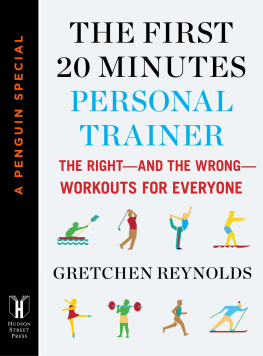 Gretchen Reynolds - The first 20 minutes personal trainer: the right--and the wrong--workouts for everyone