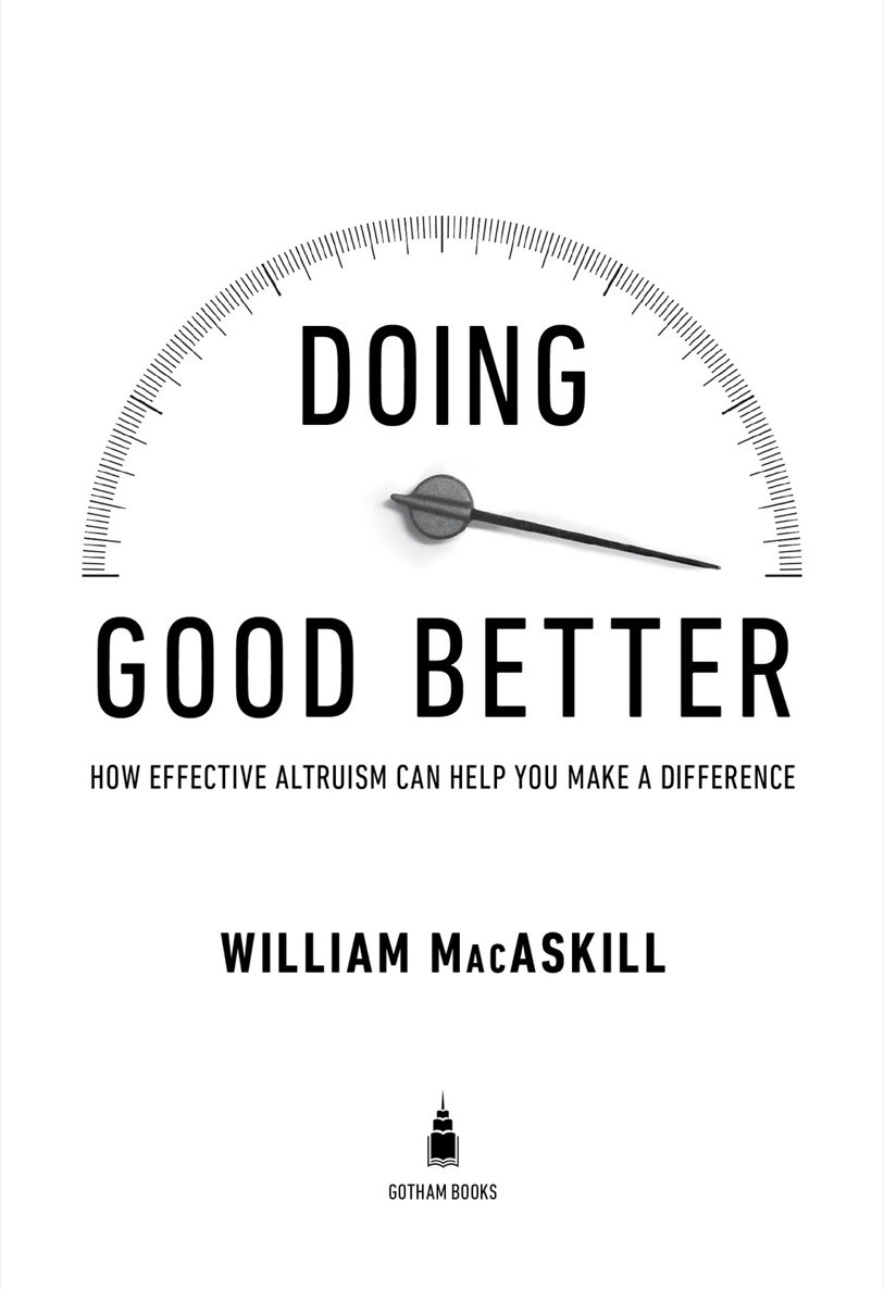 Doing Good Better How Effective Altruism Can Help You Make a Difference - image 1