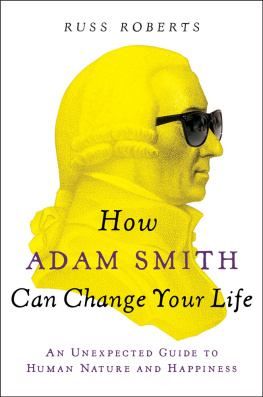 Russ Roberts - How Adam Smith Can Change Your Life: an Unexpected Guide to Human Nature and Happiness