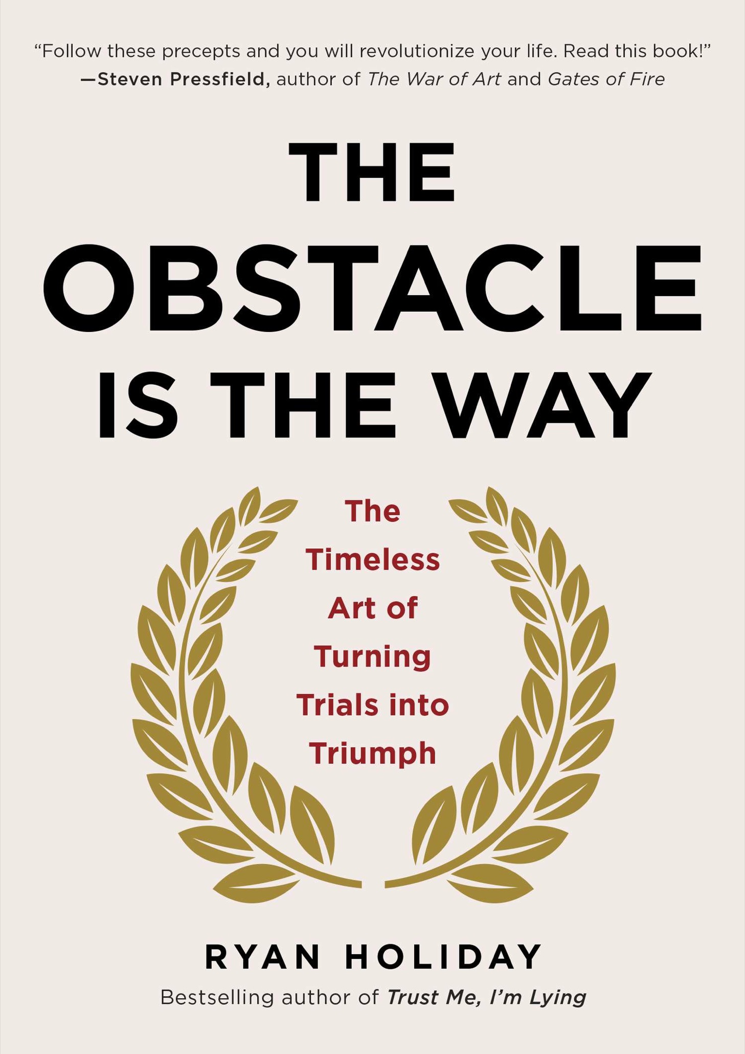 PRAISE FOR THE OBSTACLE IS THE WAY A book for the bedside of every futureand - photo 1