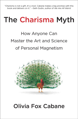 Olivia Fox Cabane The Charisma Myth: How Anyone Can Master the Art and Science of Personal Magnetism