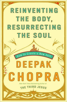 Deepak - Reinventing the Body, Resurrecting the Soul: How to Create a New You Reinventing the Body, Resurrec