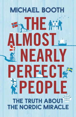 Michael Booth - The almost nearly perfect people: behind the myth of the Scandinavian Utopia