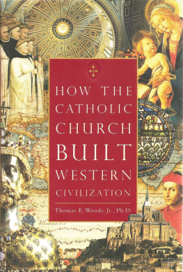 Thomas E. Woods How the Catholic Church Built Western Civilization