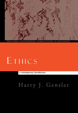 Harry J. Gensler - Ethics: A Contemporary Introduction