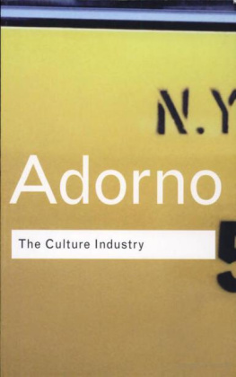 Adorno Theodor W. - The Culture Industry: Selected Essays on Mass Culture