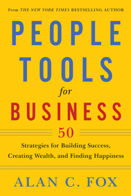 Alan C. Fox - People Tools for Business: 50 Strategies for Building Success, Creating Wealth, and Finding Happiness