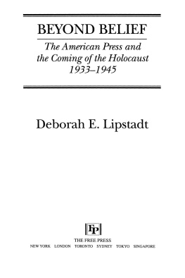 Deborah E. Lipstadt - Beyond Belief: The American Press and the Coming of the Holocaust, 1933- 1945