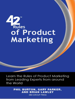 Burton Phil 42 Rules of Product Marketing: Learn the Rules of Product Marketing From Leading Experts From Around the World (Forty-two Rules of Product Marketing)