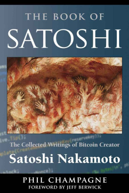 Champagne Phil The Book of Satoshi: The Collected Writings of Bitcoin Creator Satoshi Nakamoto