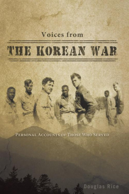 Douglas Rice - Voices From the Korean War: Personal Accounts of Those Who Served