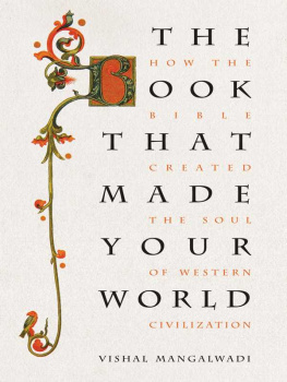 James William The Book That Made Your World: How the Bible Created the Soul of Western Civilization