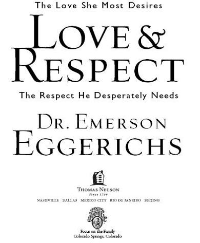 LOVE AND RESPECT Copyright 2004 by Emerson Eggerichs All rights reserved No - photo 1