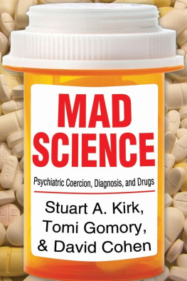 Stuart A. Kirk Mad Science: Psychiatric Coercion, Diagnosis, and Drugs