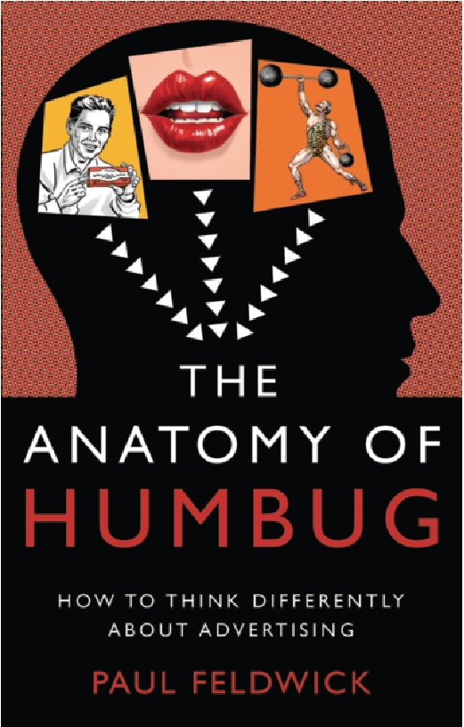 The Anatomy of Humbug How to Think Differently About Advertising Copyright - photo 1