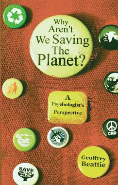 Geoffrey Beattie - Why Arent We Saving the Planet?: A Psychologists Perspective