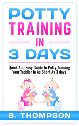 B Thompson Potty Training In 3 Days: Quick And Easy Guide To Potty Training Your Toddler In As Short As 3 Days (potty training, toddlers, toddler, toilet training)