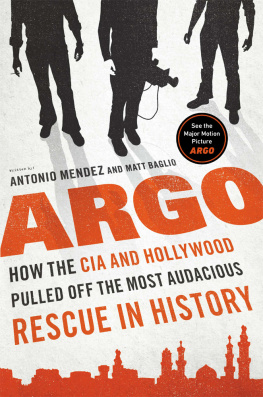 Antonio J. Mendez - Argo: How the CIA and Hollywood Pulled off the most Audacious Rescue in History