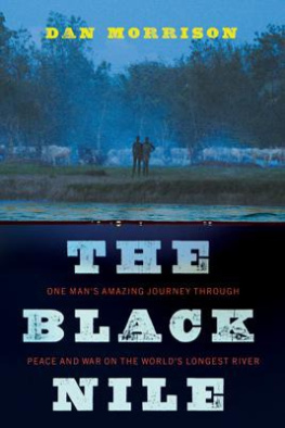 Dan Morrison - The black nile: one mans amazing journey through peace and war on the worlds longest river