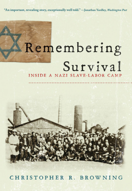 Christopher R. Browning - Remembering Survival: Inside a Nazi Slave-Labor Camp