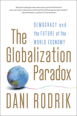 Dani Rodrik - The Globalization Paradox: Why Global Markets, States, and Democracy Cant Coexist