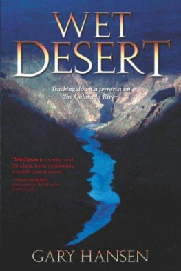 Gary Hansen Wet Desert: Tracking Down a Terrorist on the Colorado River