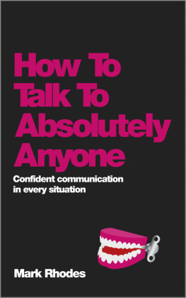 Mark Rhodes - How to talk to absolutely anyone: confident communication in every situation