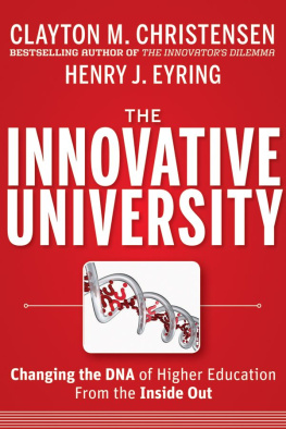 Clayton M. Christensen & Henry J. Eyring - The Innovative University: Changing the DNA of Higher Education from the Inside Out